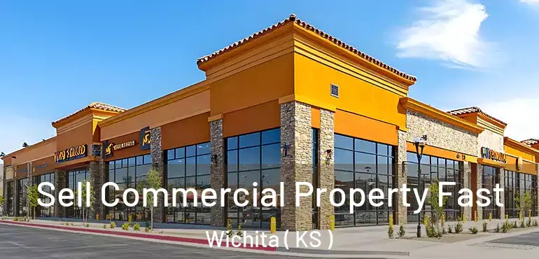  Sell Commercial Property Fast Wichita ( KS )