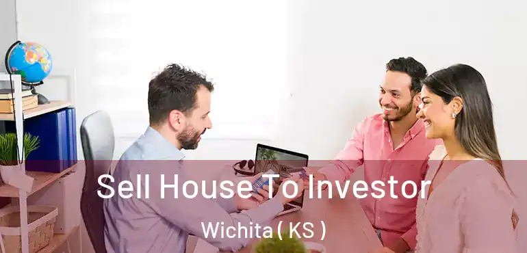 Sell House To Investor Wichita ( KS )